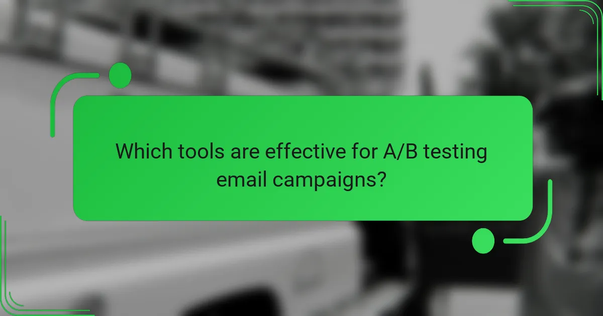 Which tools are effective for A/B testing email campaigns?