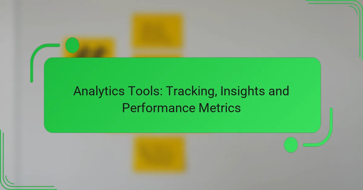 Analytics Tools: Tracking, Insights and Performance Metrics