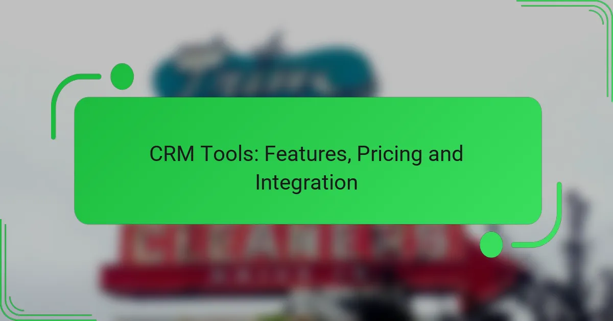 CRM Tools: Features, Pricing and Integration