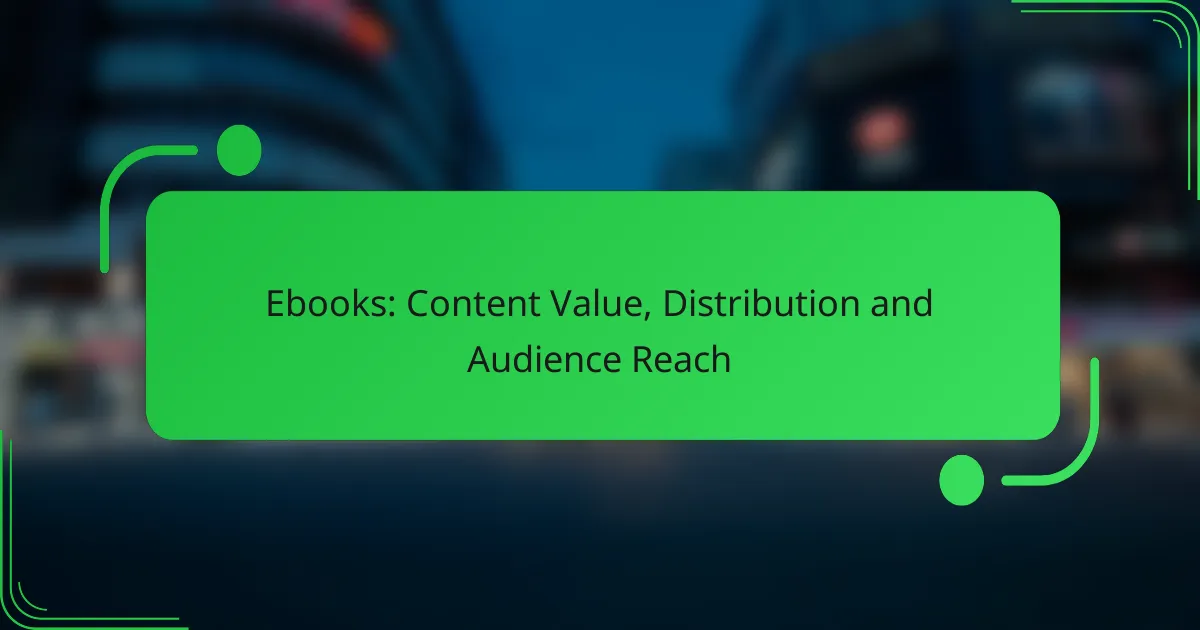 Ebooks: Content Value, Distribution and Audience Reach
