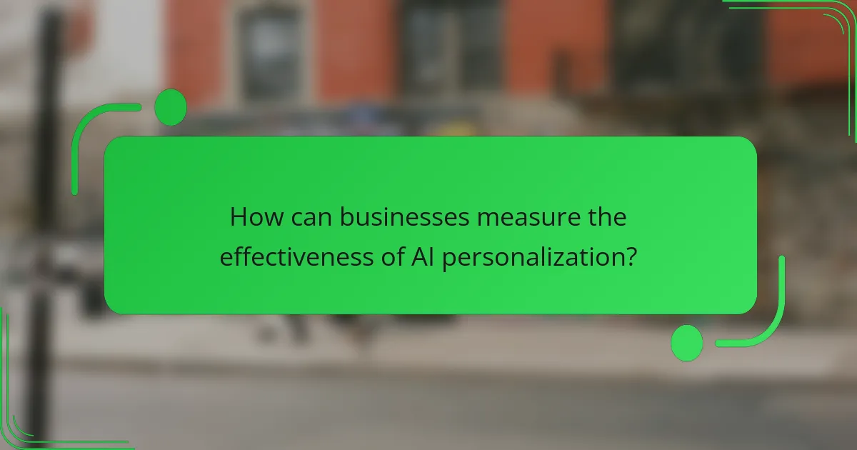 How can businesses measure the effectiveness of AI personalization?