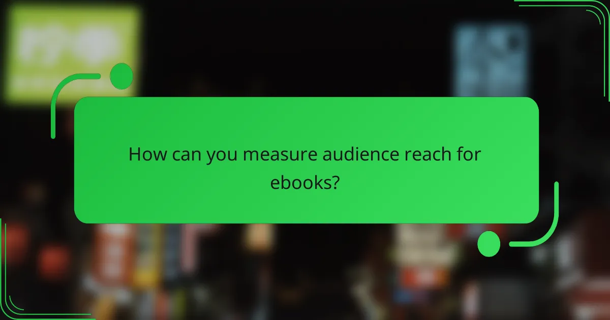How can you measure audience reach for ebooks?