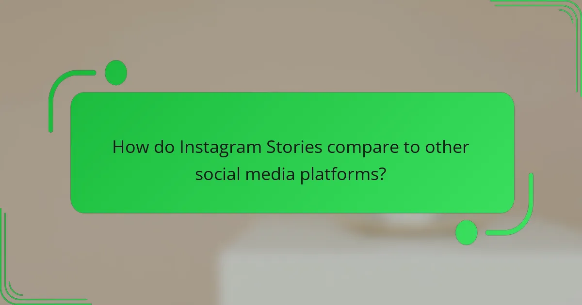 How do Instagram Stories compare to other social media platforms?