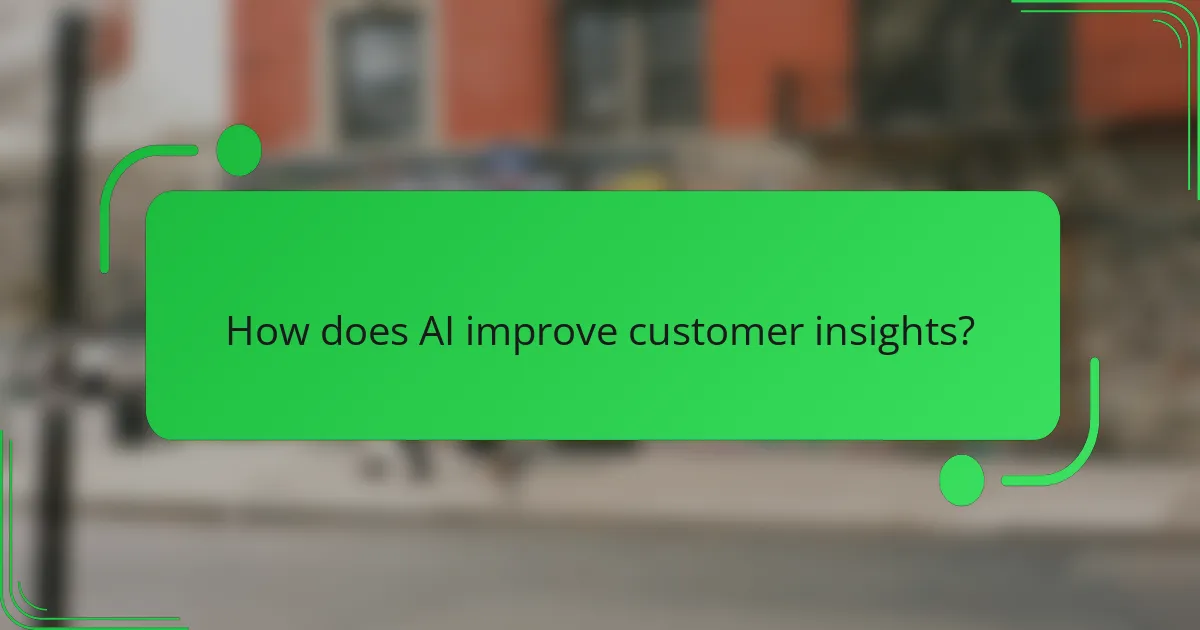 How does AI improve customer insights?