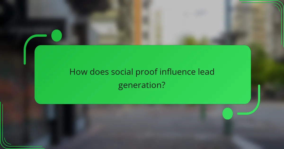How does social proof influence lead generation?
