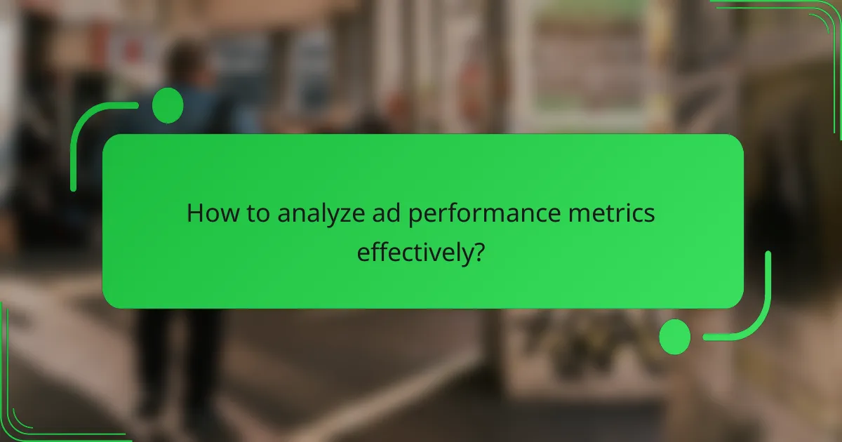 How to analyze ad performance metrics effectively?