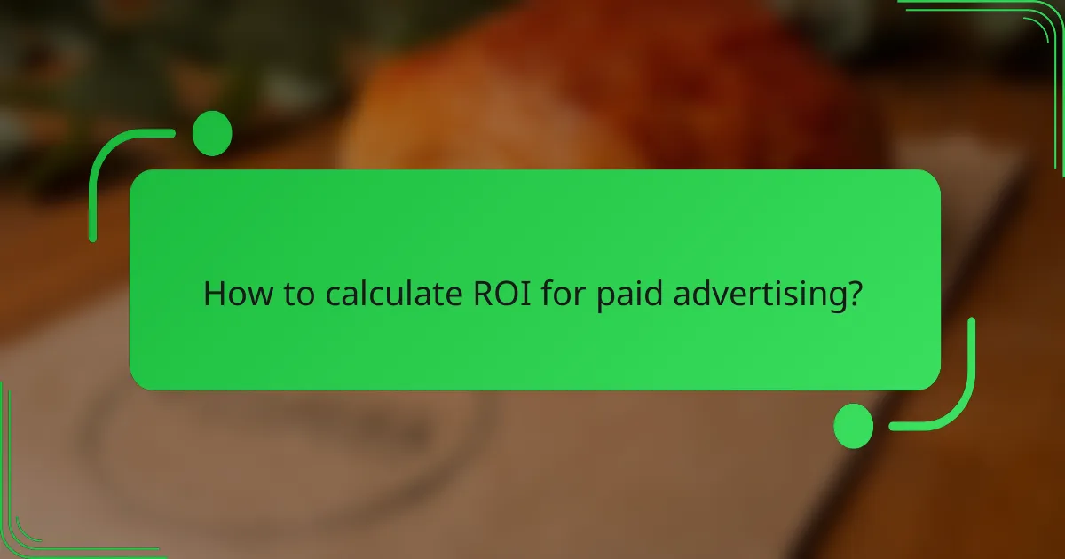 How to calculate ROI for paid advertising?