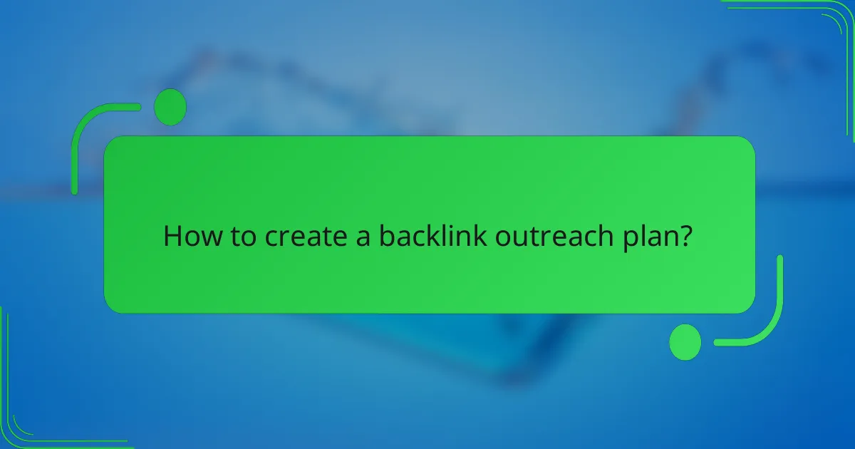 How to create a backlink outreach plan?