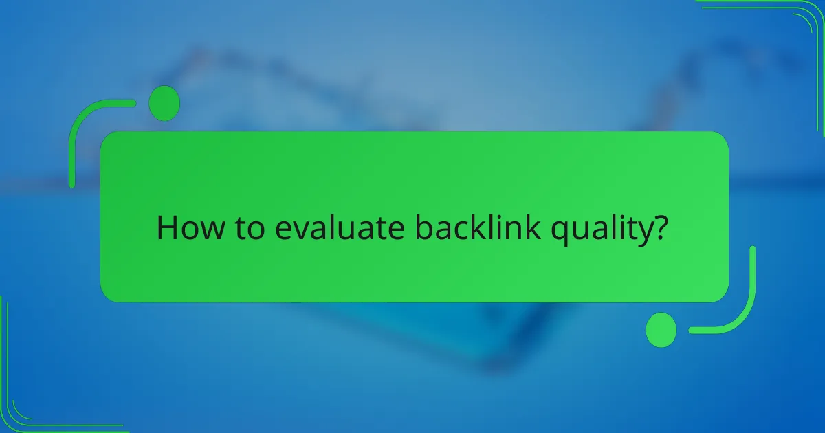 How to evaluate backlink quality?