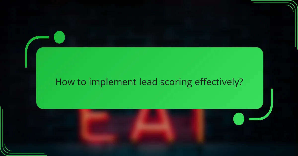 How to implement lead scoring effectively?