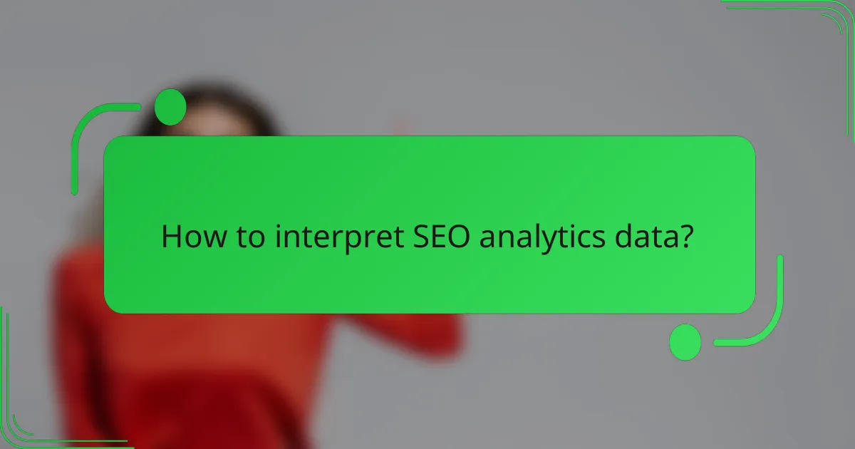 How to interpret SEO analytics data?