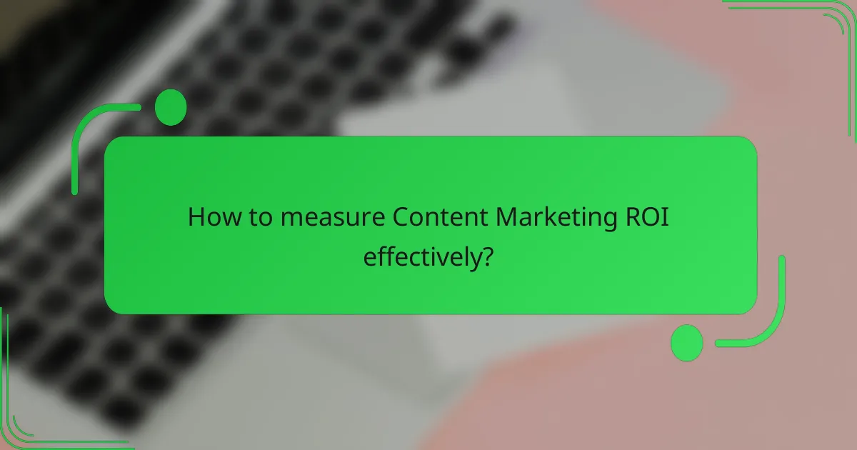 How to measure Content Marketing ROI effectively?