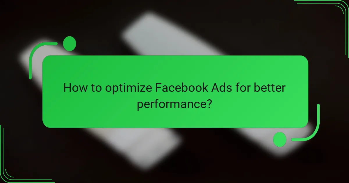 How to optimize Facebook Ads for better performance?
