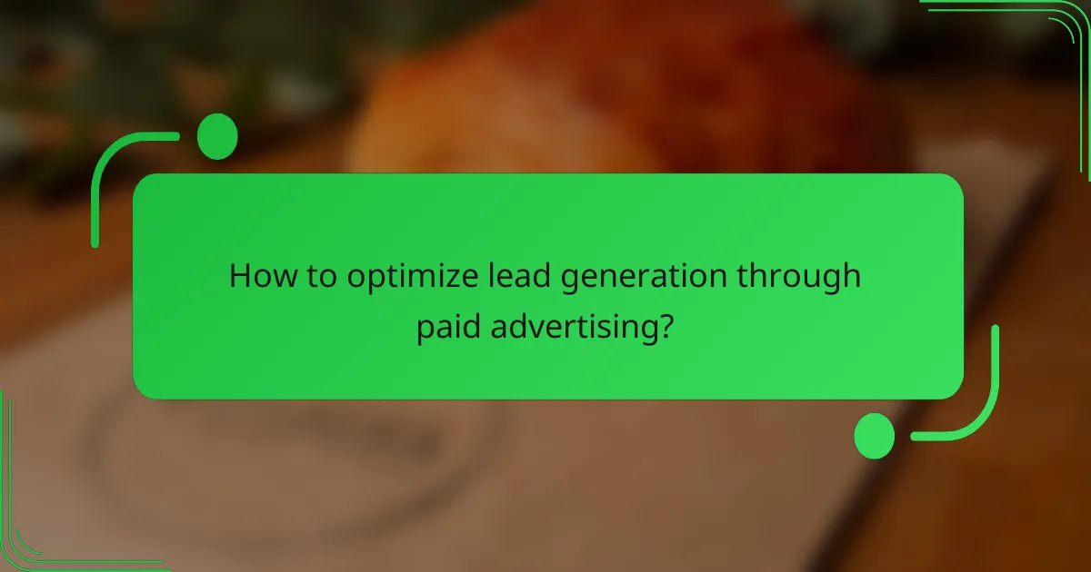 How to optimize lead generation through paid advertising?