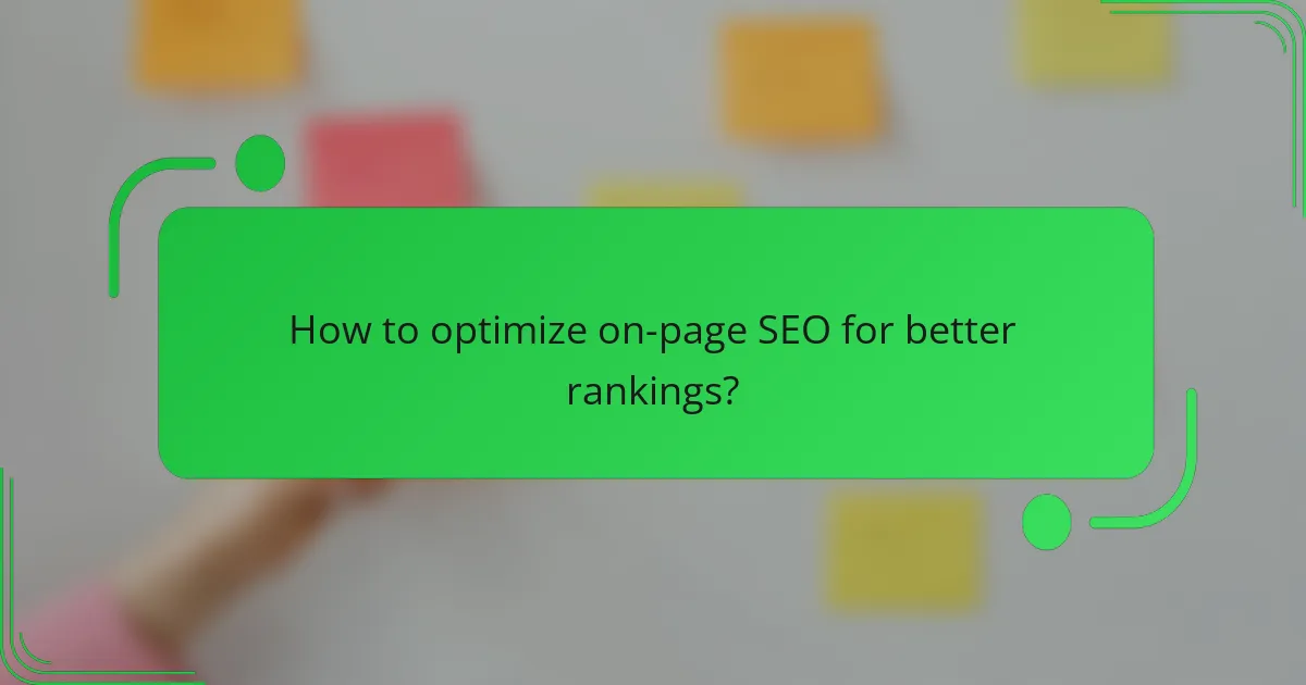 How to optimize on-page SEO for better rankings?