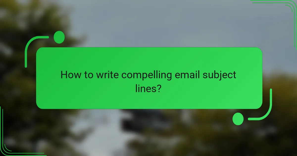 How to write compelling email subject lines?
