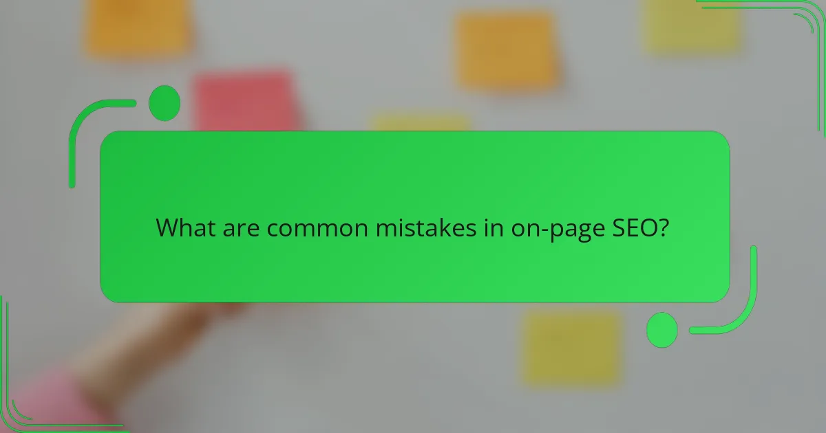 What are common mistakes in on-page SEO?
