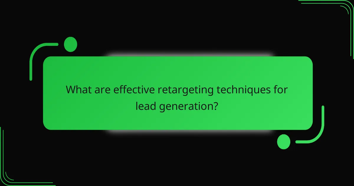 What are effective retargeting techniques for lead generation?