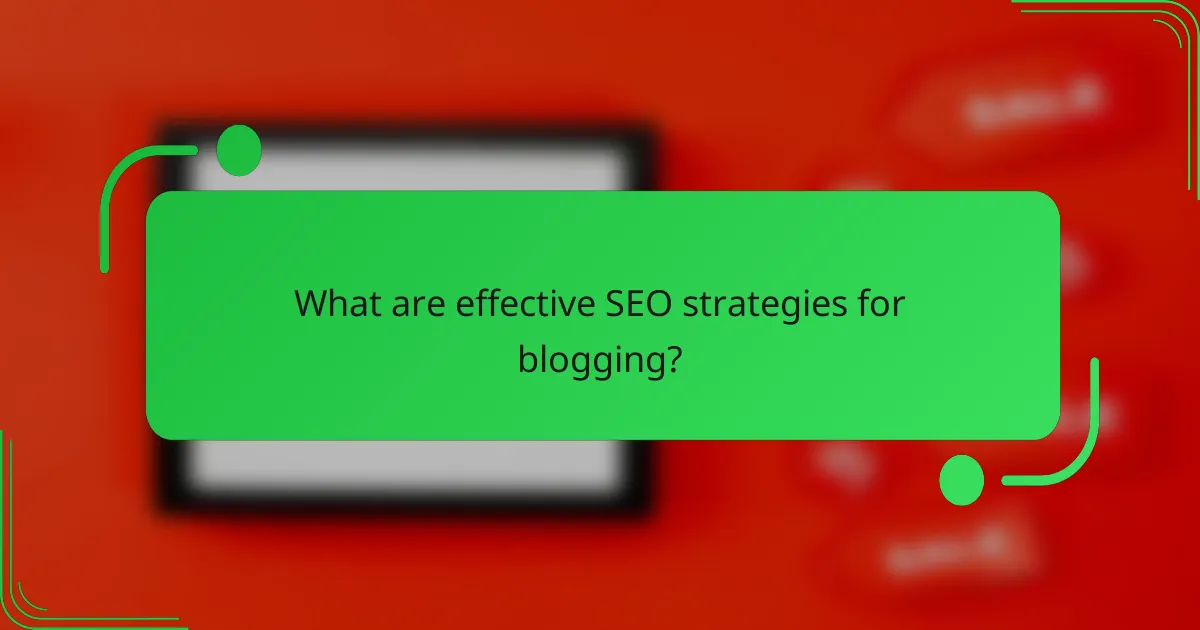 What are effective SEO strategies for blogging?