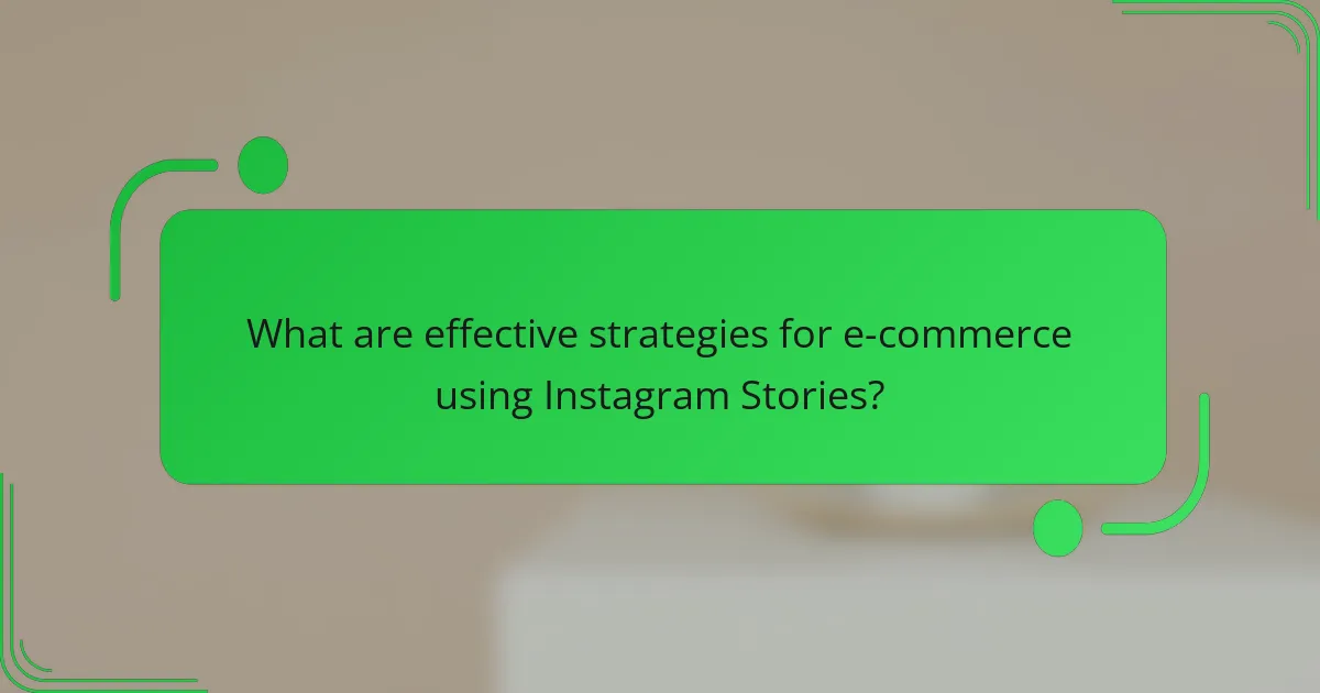 What are effective strategies for e-commerce using Instagram Stories?