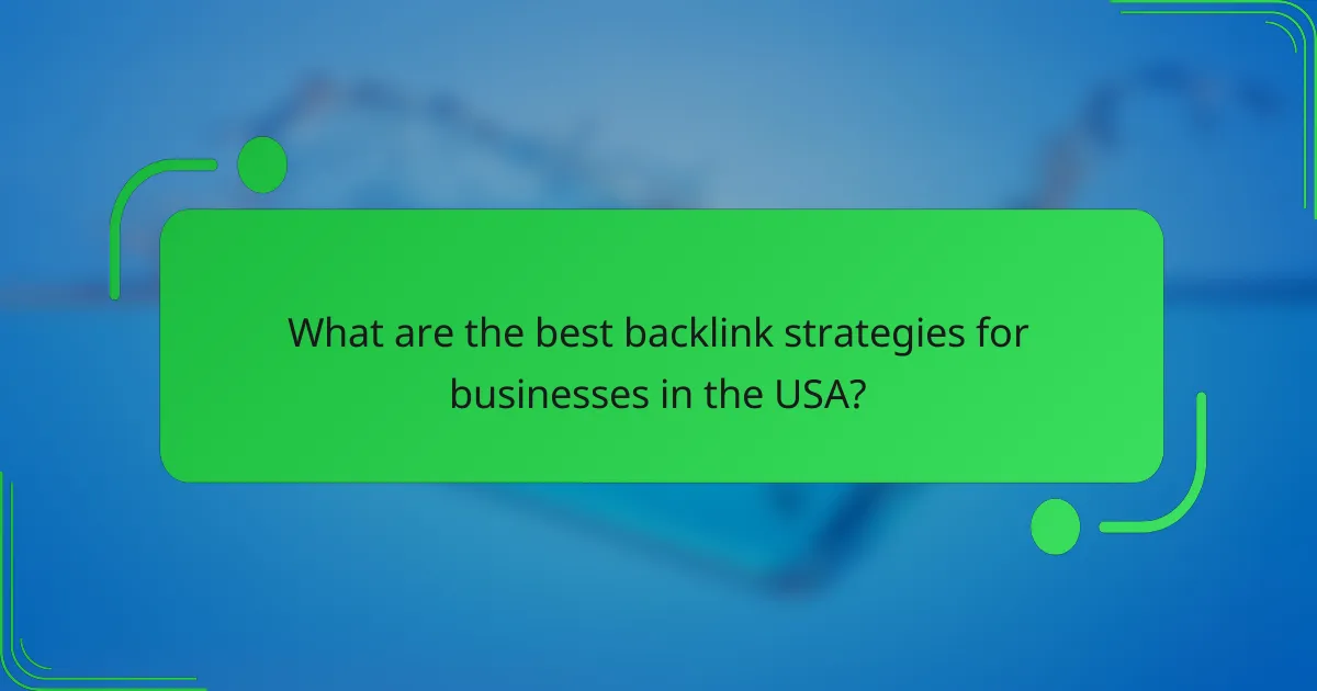 What are the best backlink strategies for businesses in the USA?
