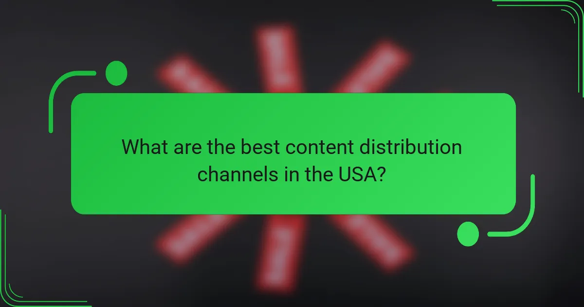 What are the best content distribution channels in the USA?
