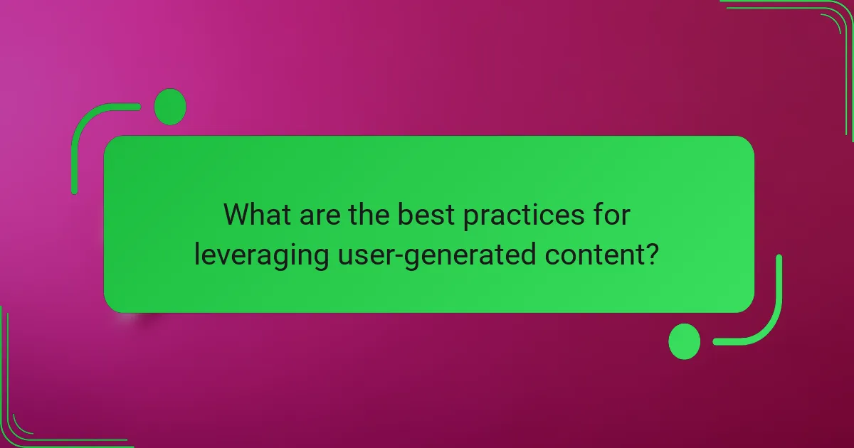 What are the best practices for leveraging user-generated content?