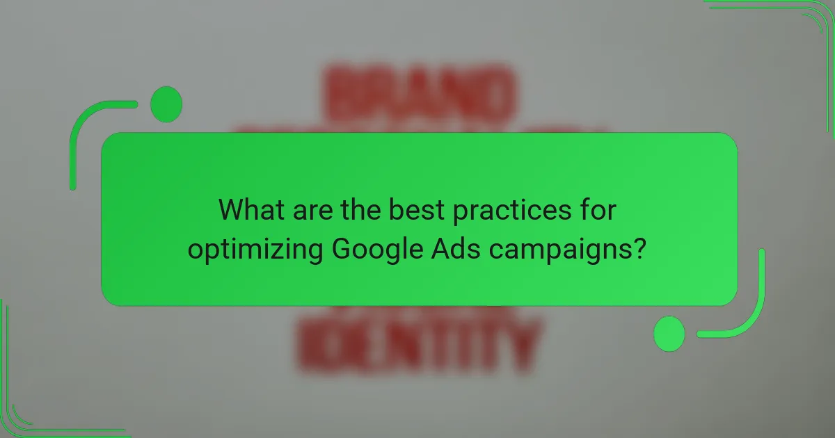 What are the best practices for optimizing Google Ads campaigns?