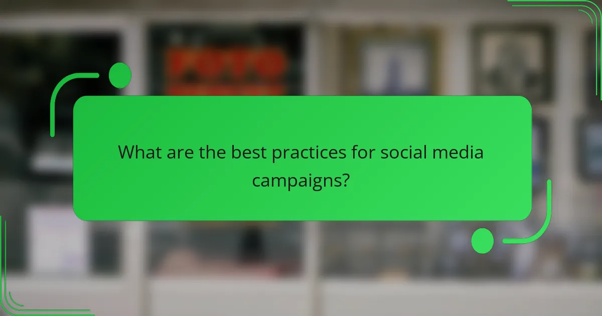 What are the best practices for social media campaigns?