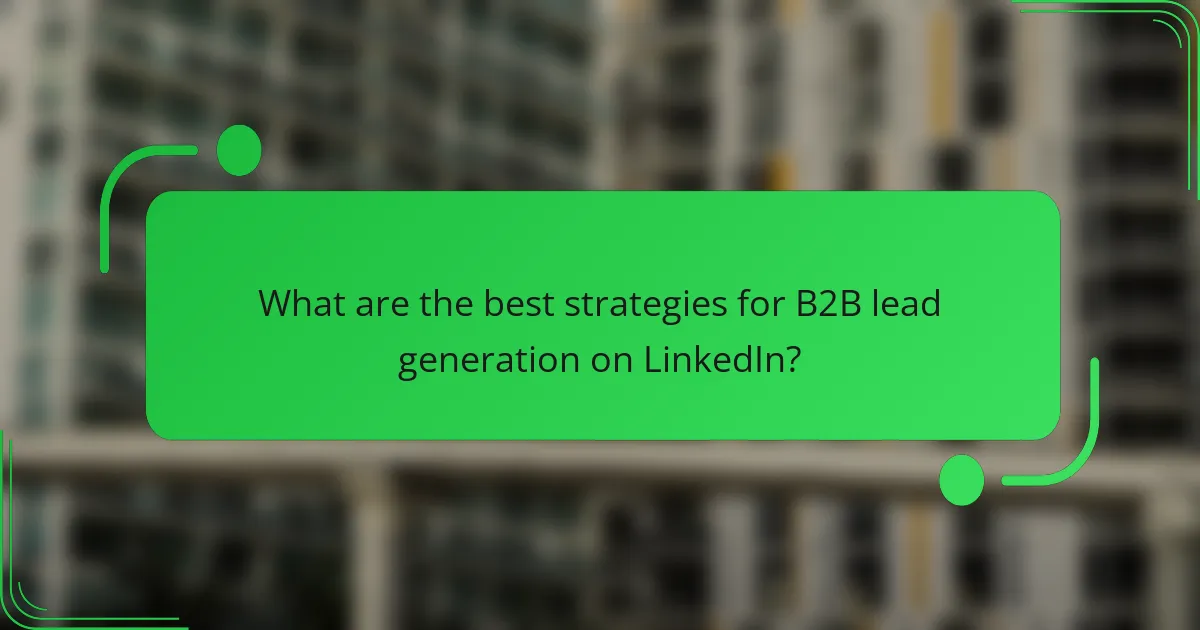 What are the best strategies for B2B lead generation on LinkedIn?