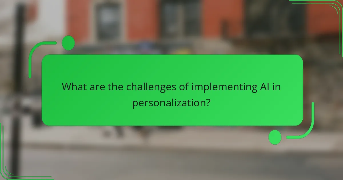 What are the challenges of implementing AI in personalization?