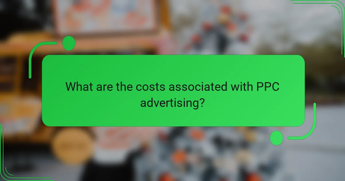 What are the costs associated with PPC advertising?