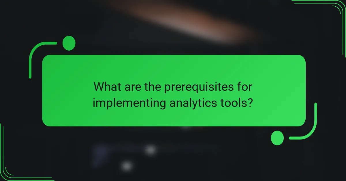 What are the prerequisites for implementing analytics tools?