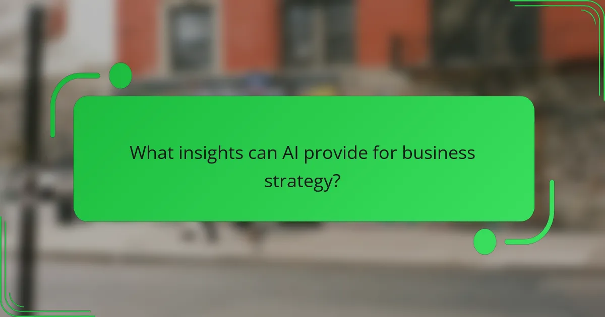 What insights can AI provide for business strategy?