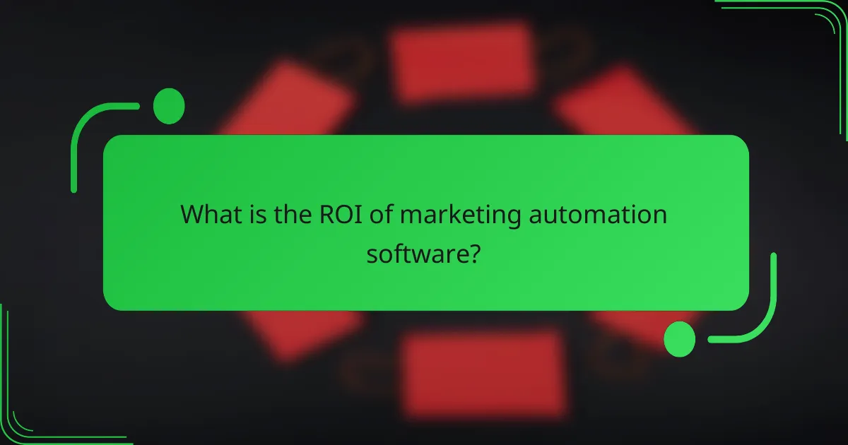 What is the ROI of marketing automation software?
