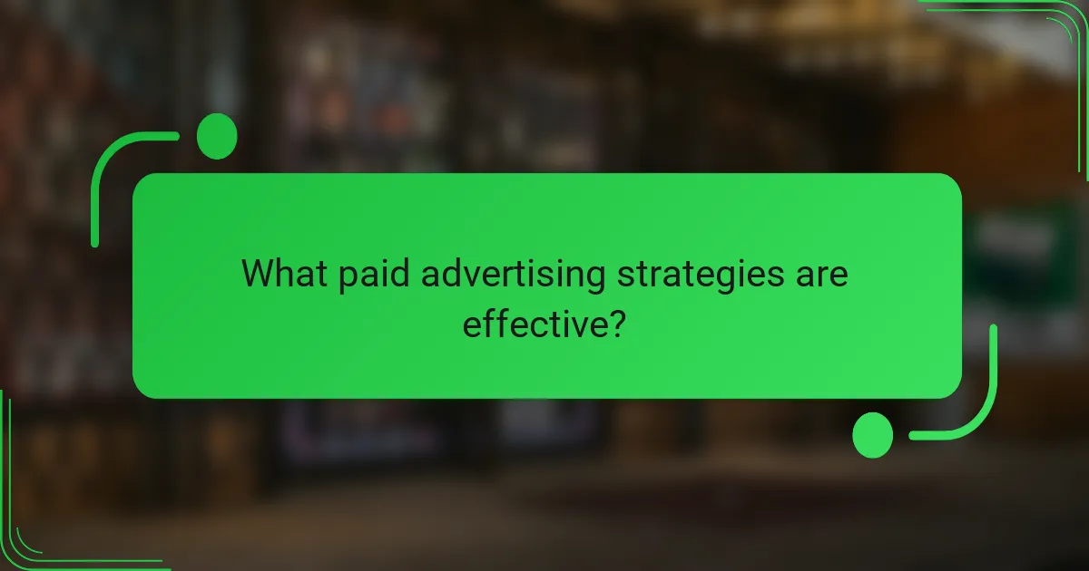 What paid advertising strategies are effective?