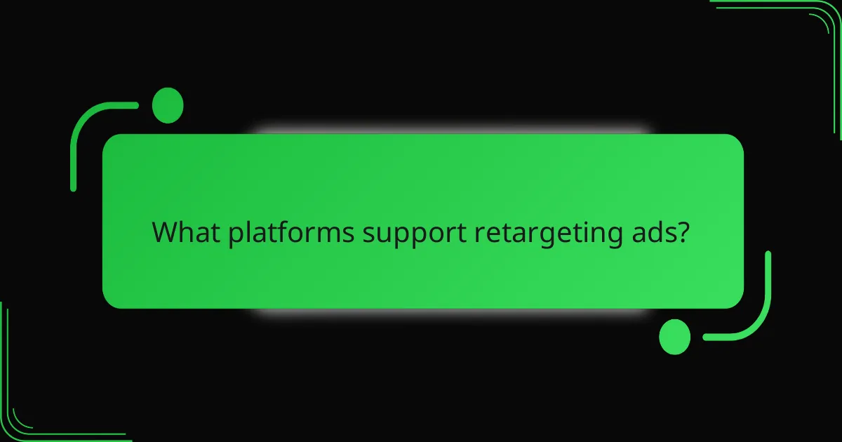 What platforms support retargeting ads?