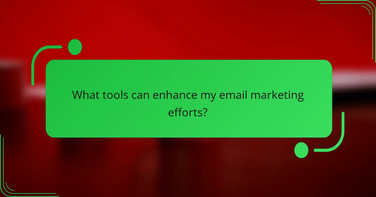 What tools can enhance my email marketing efforts?