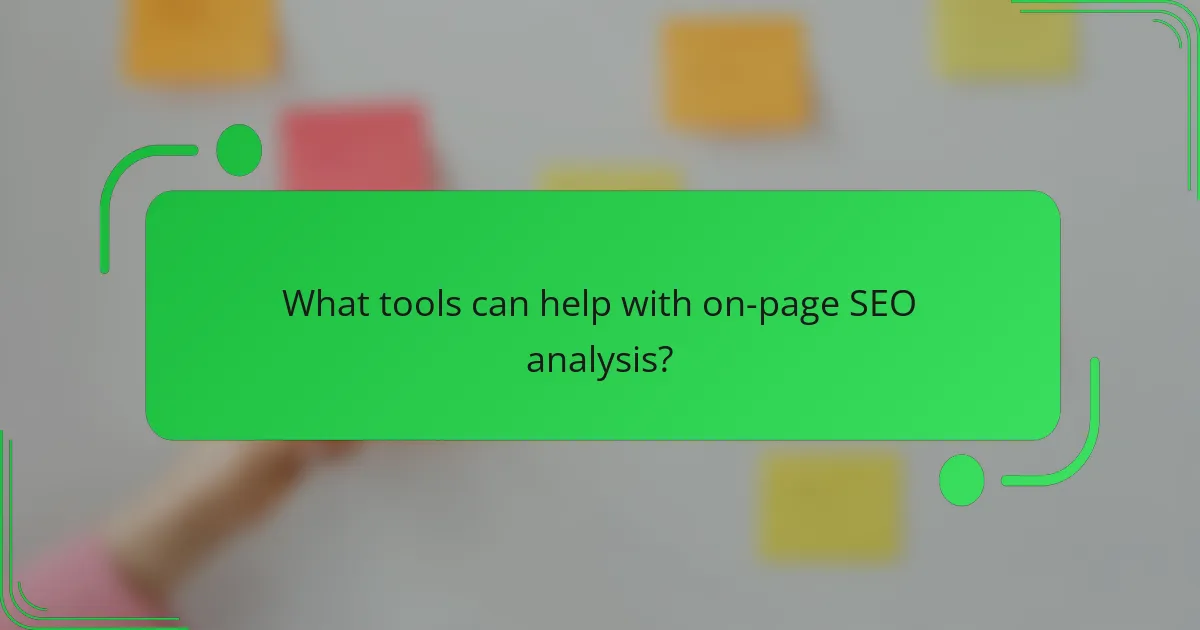What tools can help with on-page SEO analysis?